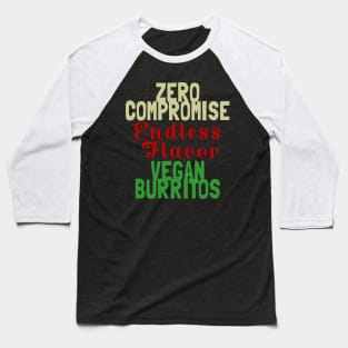 Zero Compromise Flavor Vegan Burritos Baseball T-Shirt